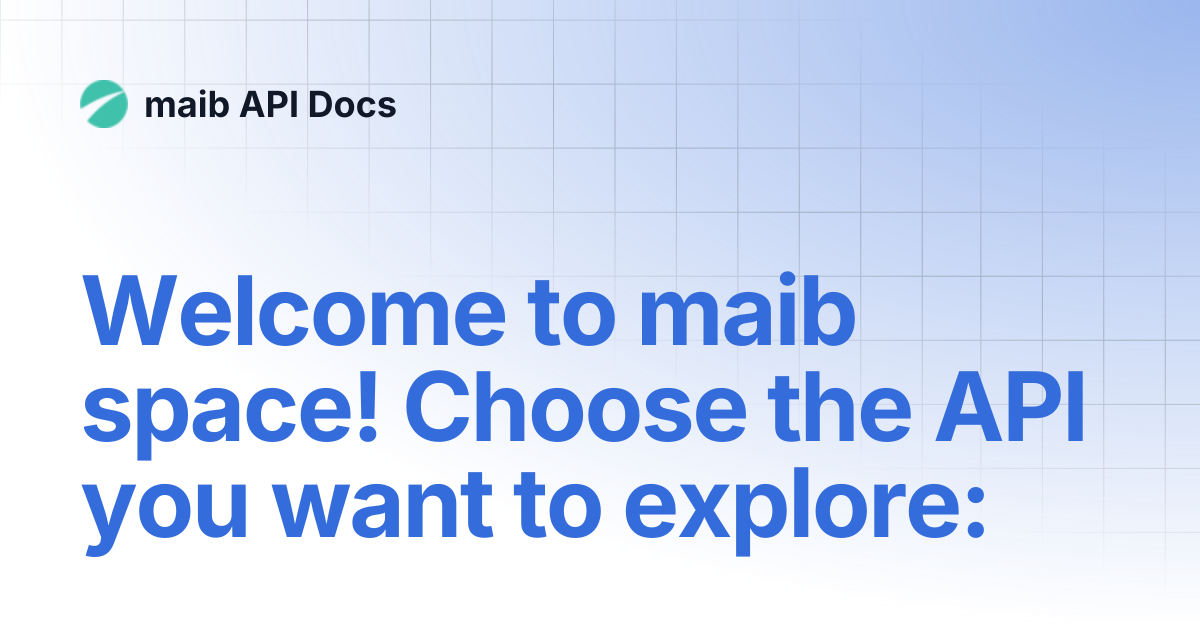 Welcome to maib space! Choose the API you want to explore: | maib API Docs
