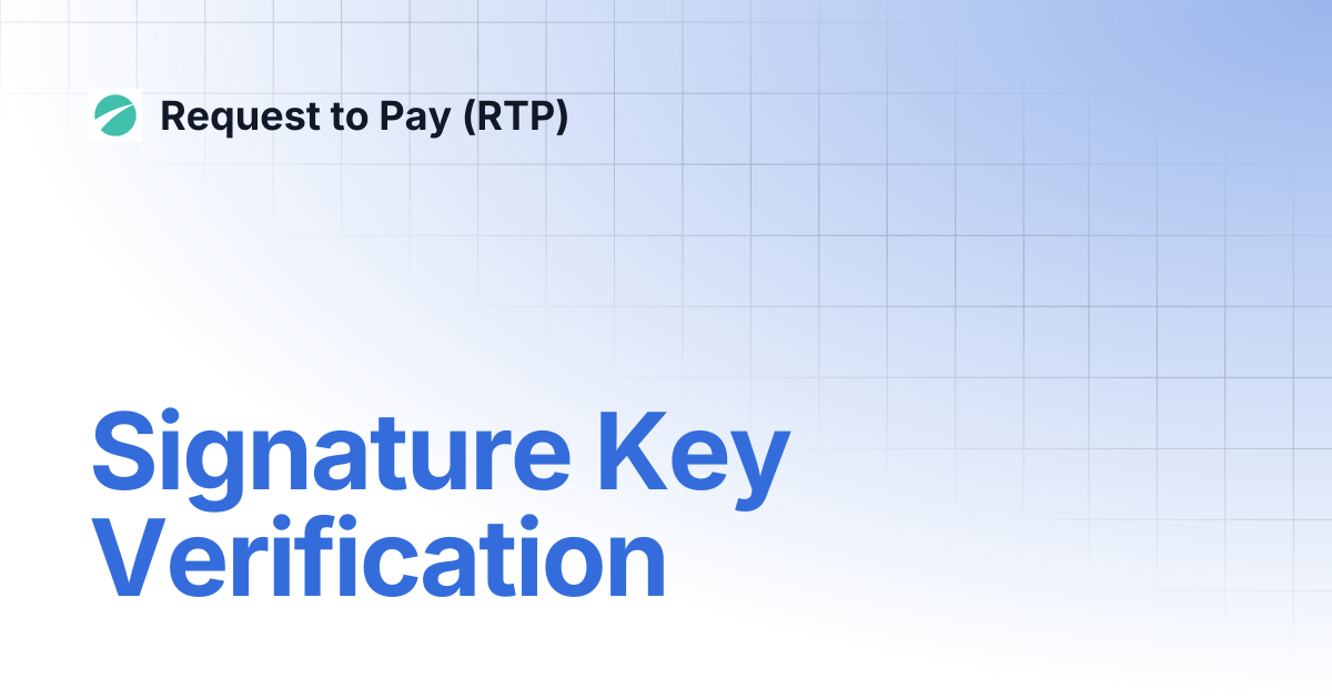 Signature Key Verification | Request to Pay (RTP)